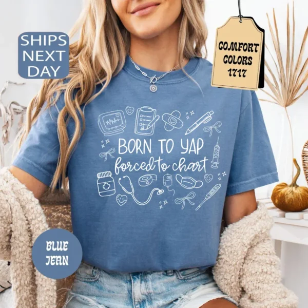 Born to Yap Forced to Chart Nurse T-Shirt